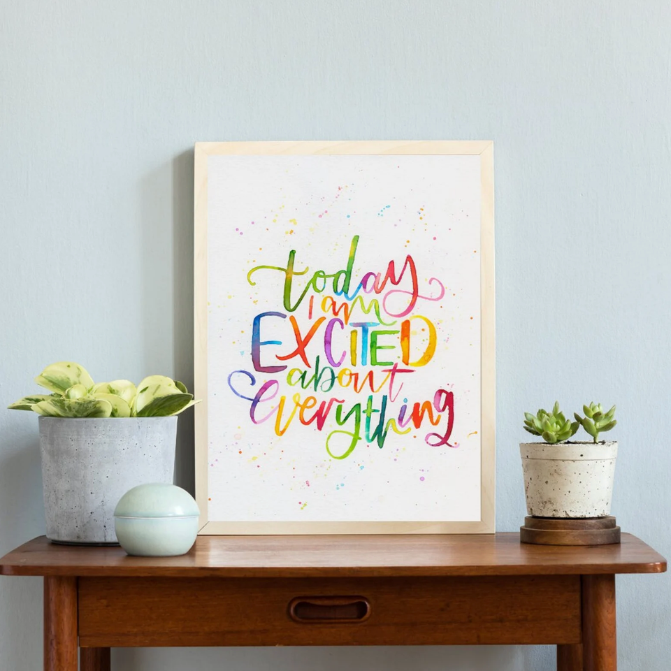 "Today I Am Excited About Everything" Giclee Fine Art Print